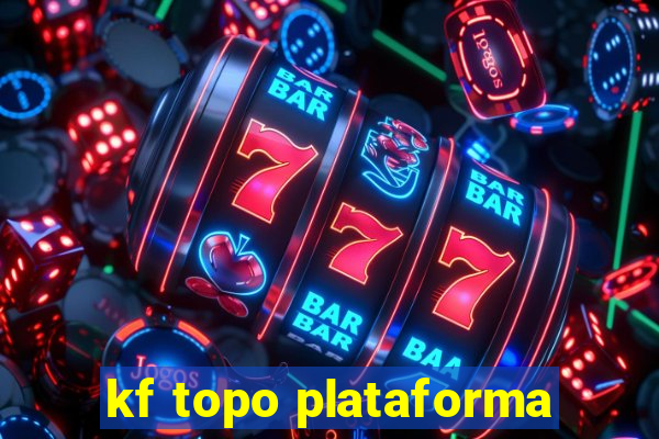 kf topo plataforma